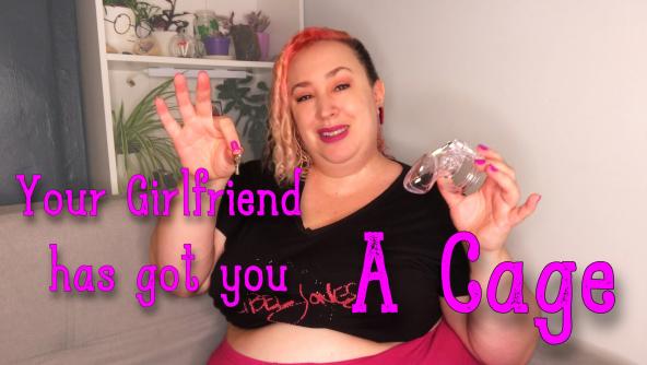 Your Girlfriend's Got You A Cage